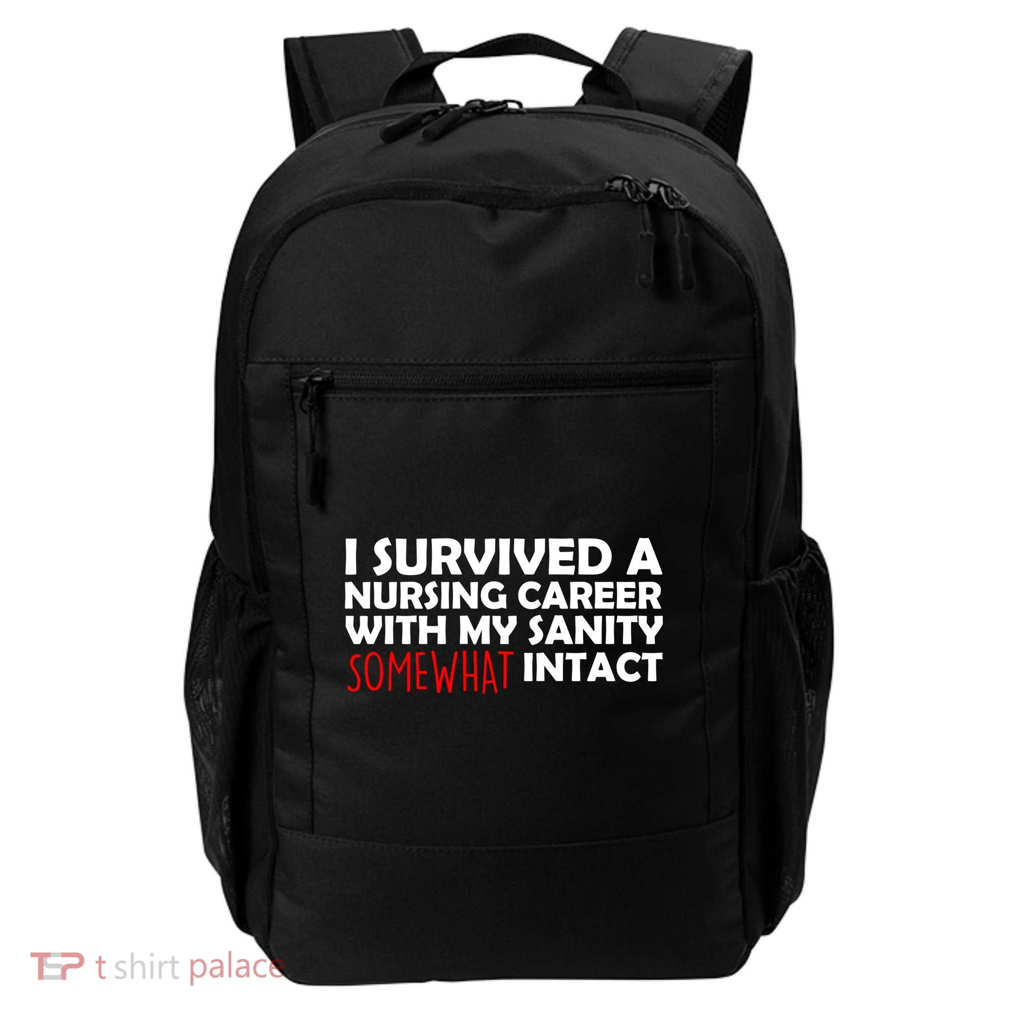 I Survived A Nursing Career With My Sanity Somewhat Intact Backpack