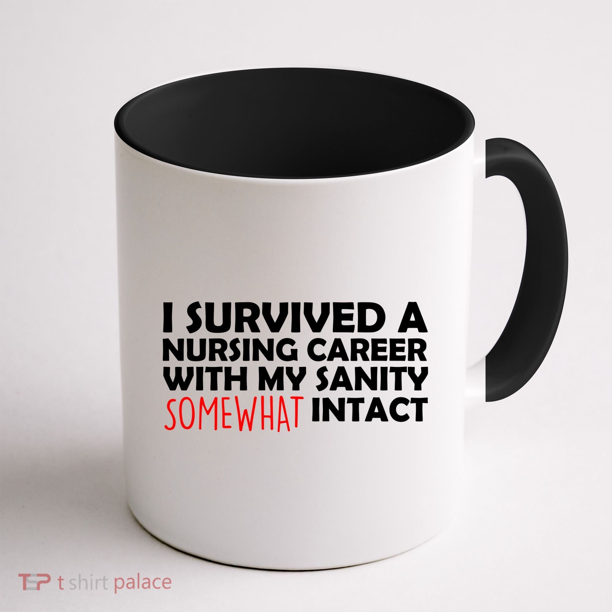 I Survived A Nursing Career With My Sanity Somewhat Intact Coffee Mug