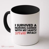 I Survived A Nursing Career With My Sanity Somewhat Intact Coffee Mug thumb 0