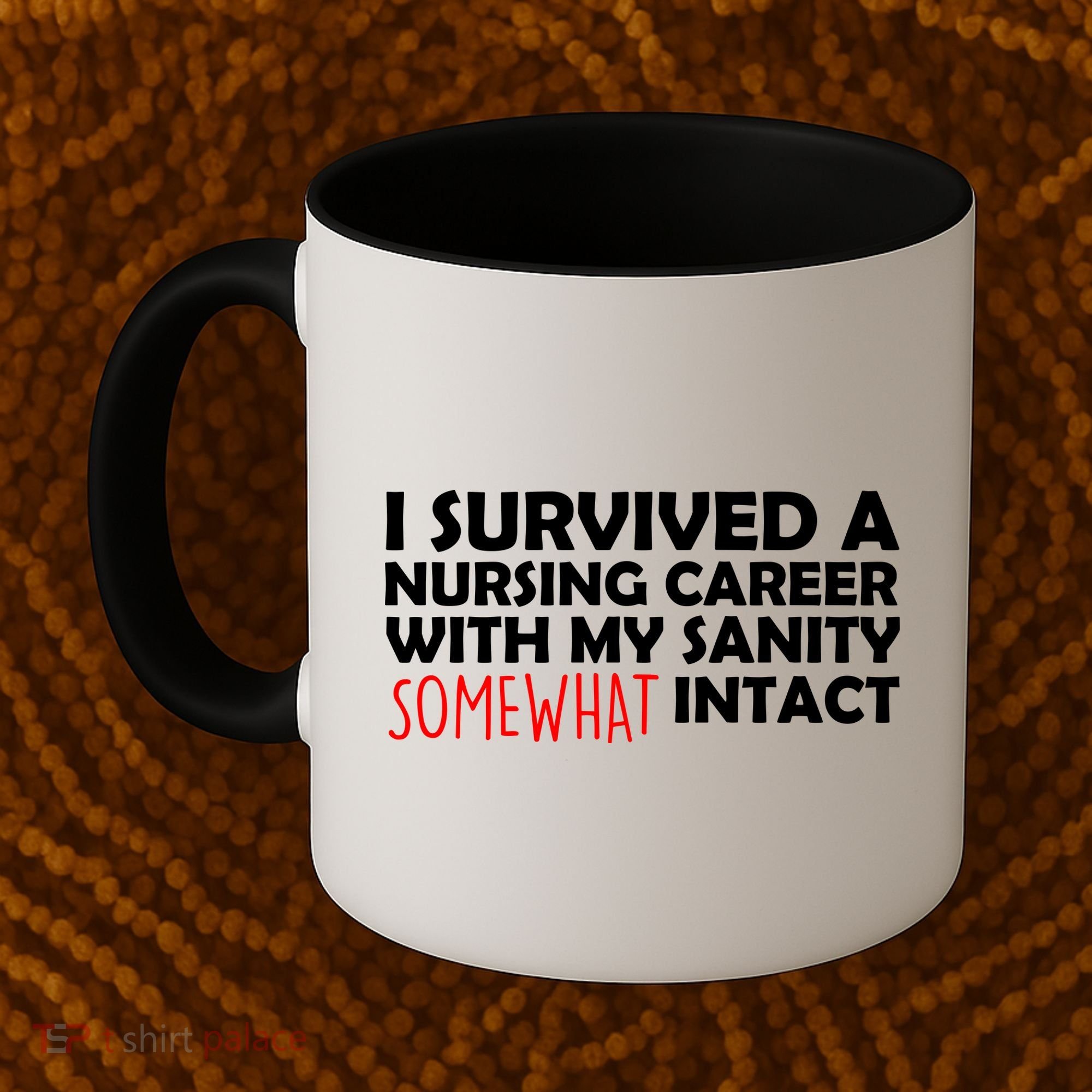 I Survived A Nursing Career With My Sanity Somewhat Intact Coffee Mug