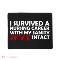 I Survived A Nursing Career With My Sanity Somewhat Intact Mousepad thumb 0