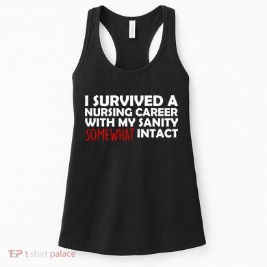 I Survived A Nursing Career With My Sanity Somewhat Intact Women's Tank Top
