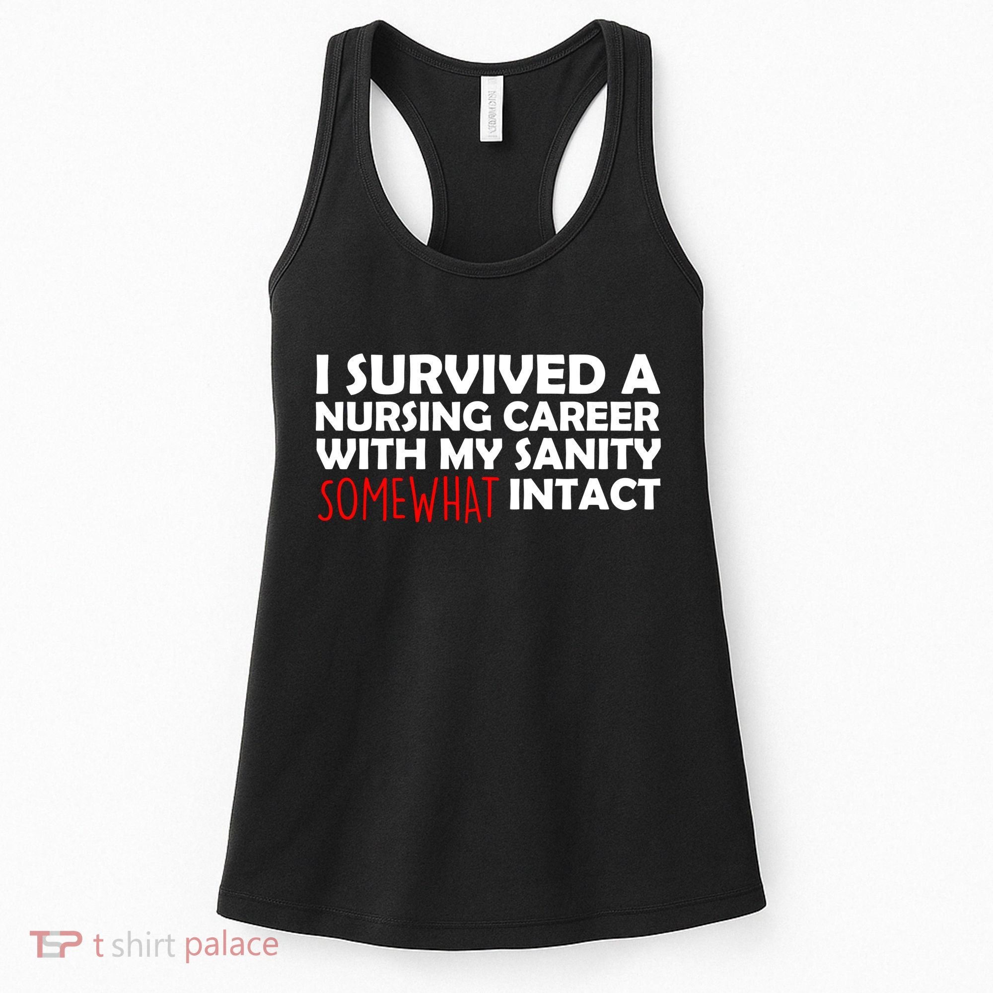 I Survived A Nursing Career With My Sanity Somewhat Intact Women's Tank Top