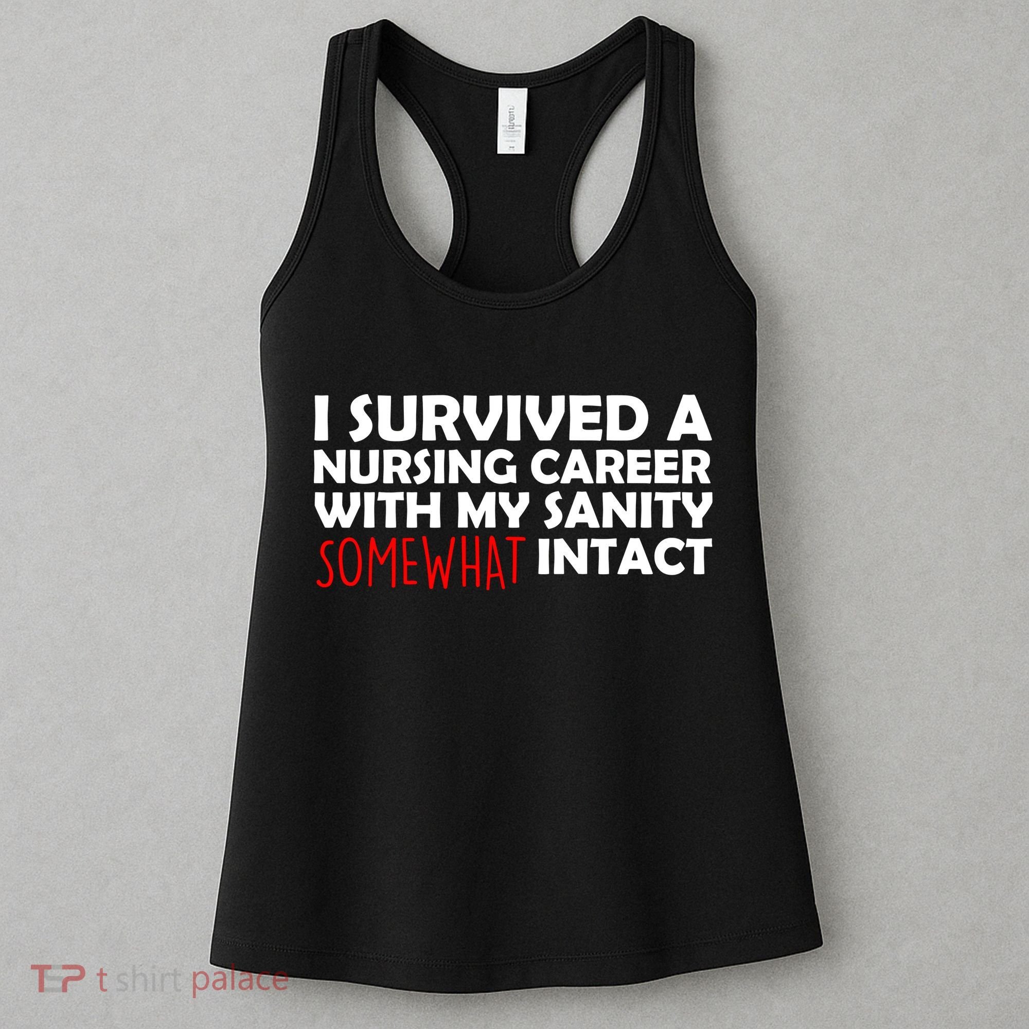 I Survived A Nursing Career With My Sanity Somewhat Intact Women's Tank Top