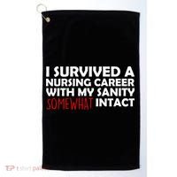 I Survived A Nursing Career With My Sanity Somewhat Intact Golf Towel thumb 0