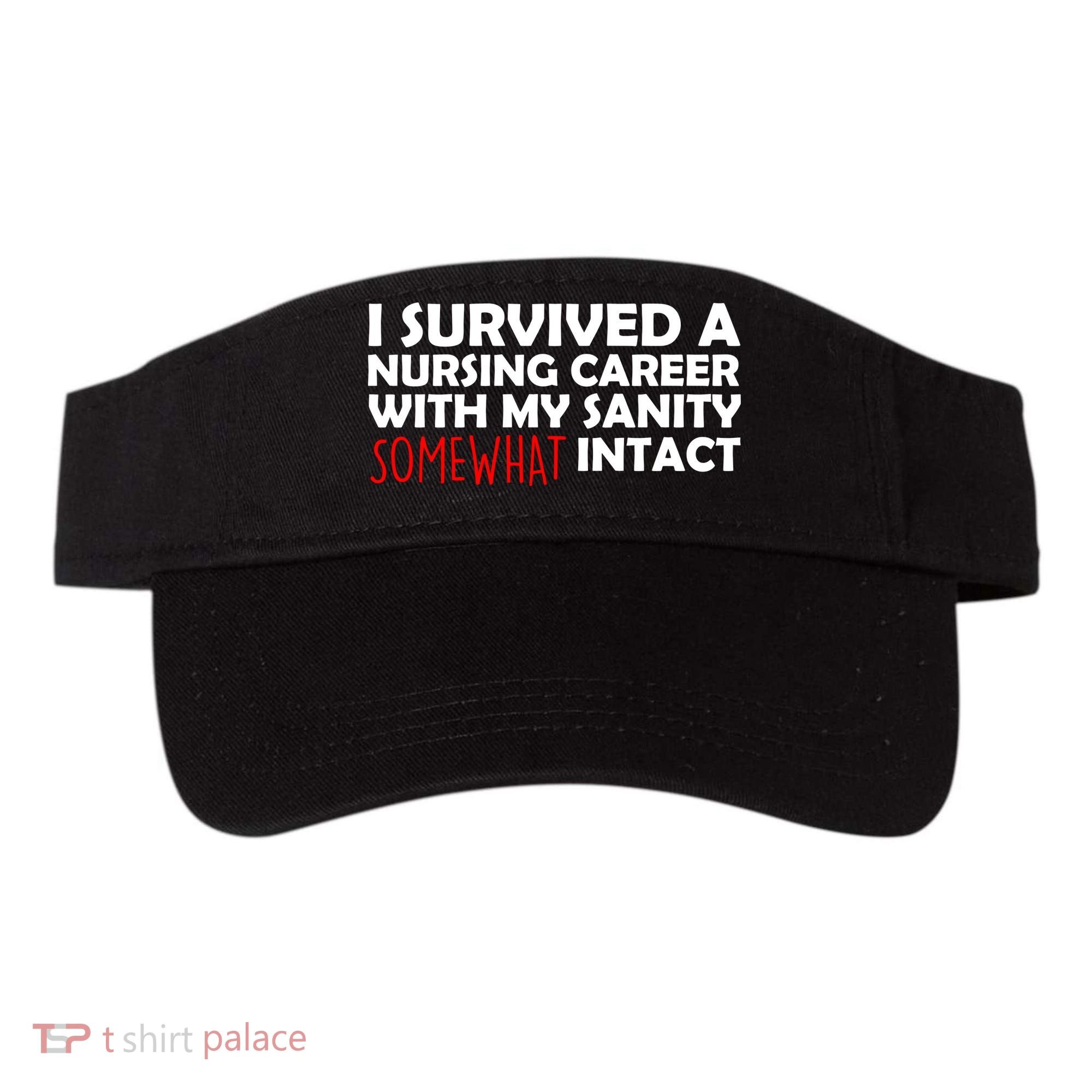 I Survived A Nursing Career With My Sanity Somewhat Intact Visor