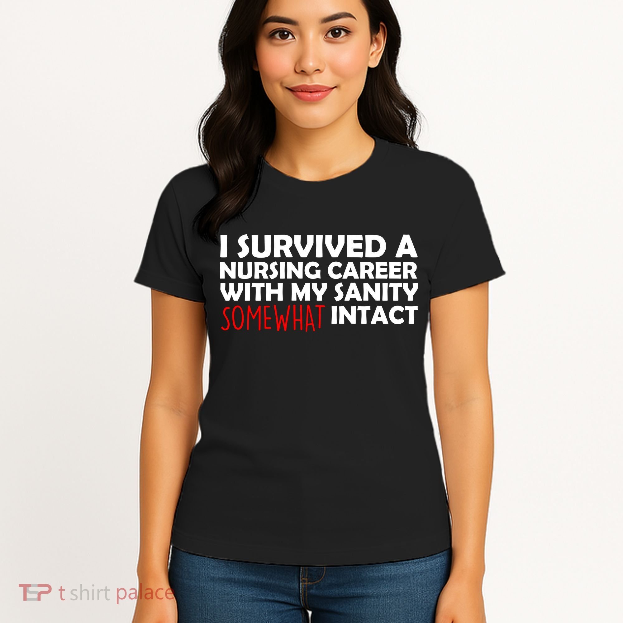 I Survived A Nursing Career With My Sanity Somewhat Intact Women's T-Shirt