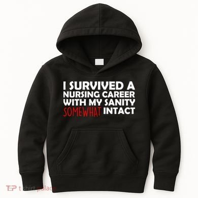 I Survived A Nursing Career With My Sanity Somewhat Intact Kids Hoodie