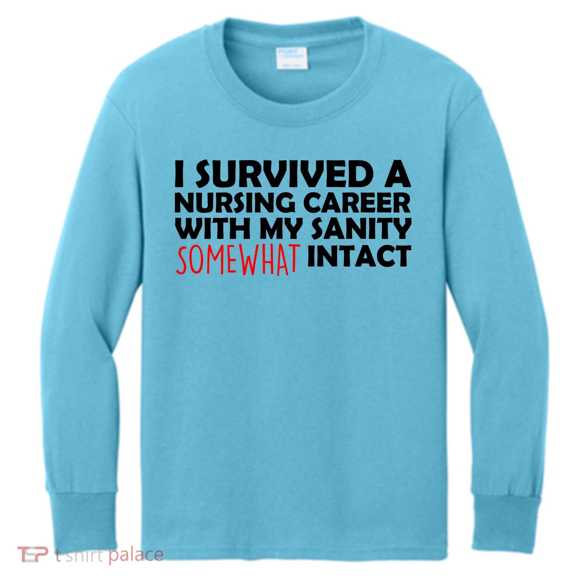 I Survived A Nursing Career With My Sanity Somewhat Intact Kids Long Sleeve Shirt