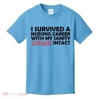 I Survived A Nursing Career With My Sanity Somewhat Intact Kids T-Shirt thumb 0
