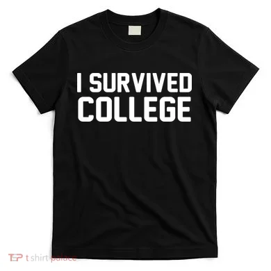 I Survived College T-Shirt