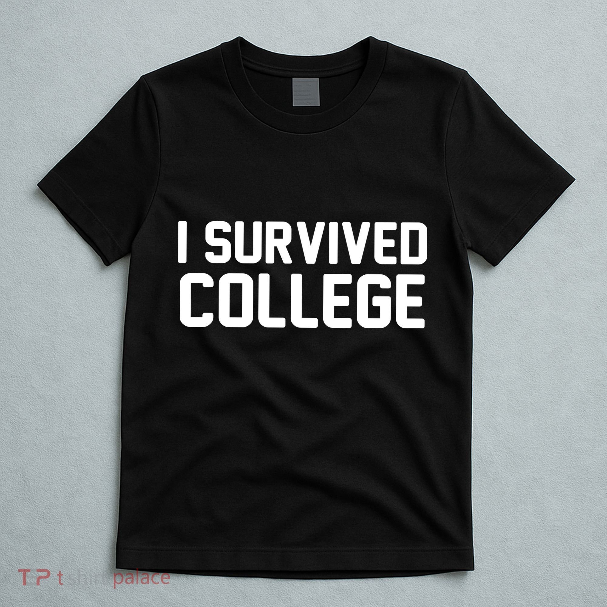 I Survived College T-Shirt