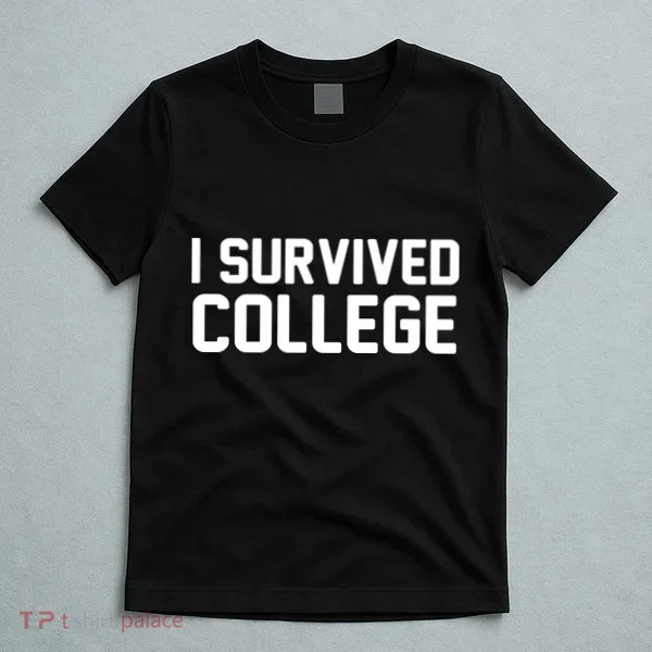 I Survived College T-Shirt
