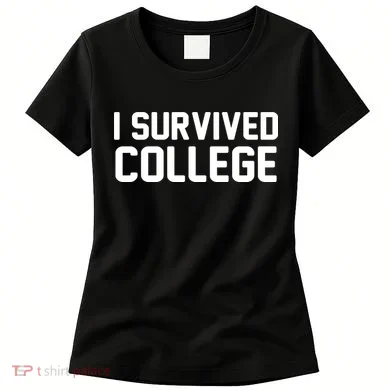 I Survived College Women's T-Shirt
