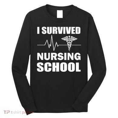 I Survived Nursing School Long Sleeve Shirt