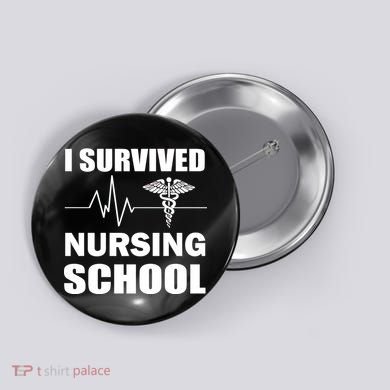 I Survived Nursing School Button