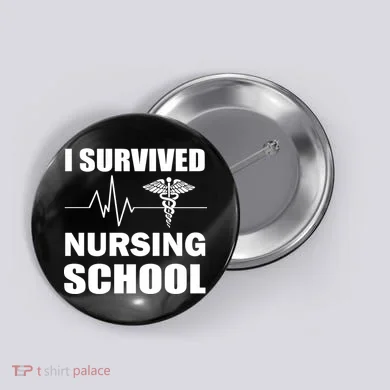 I Survived Nursing School Button