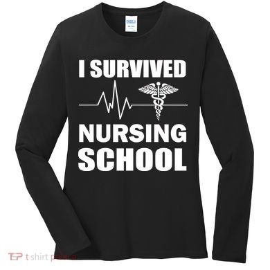 I Survived Nursing School Women's Long Sleeve Shirt
