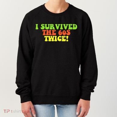 I Survived The 60s Twice Women's Sweatshirt