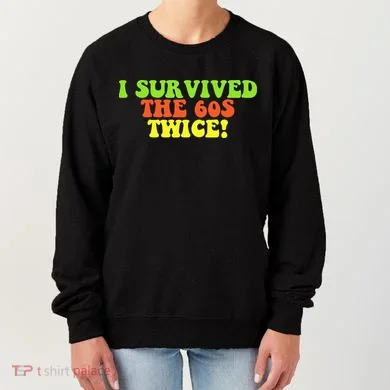 I Survived The 60s Twice Women's Sweatshirt