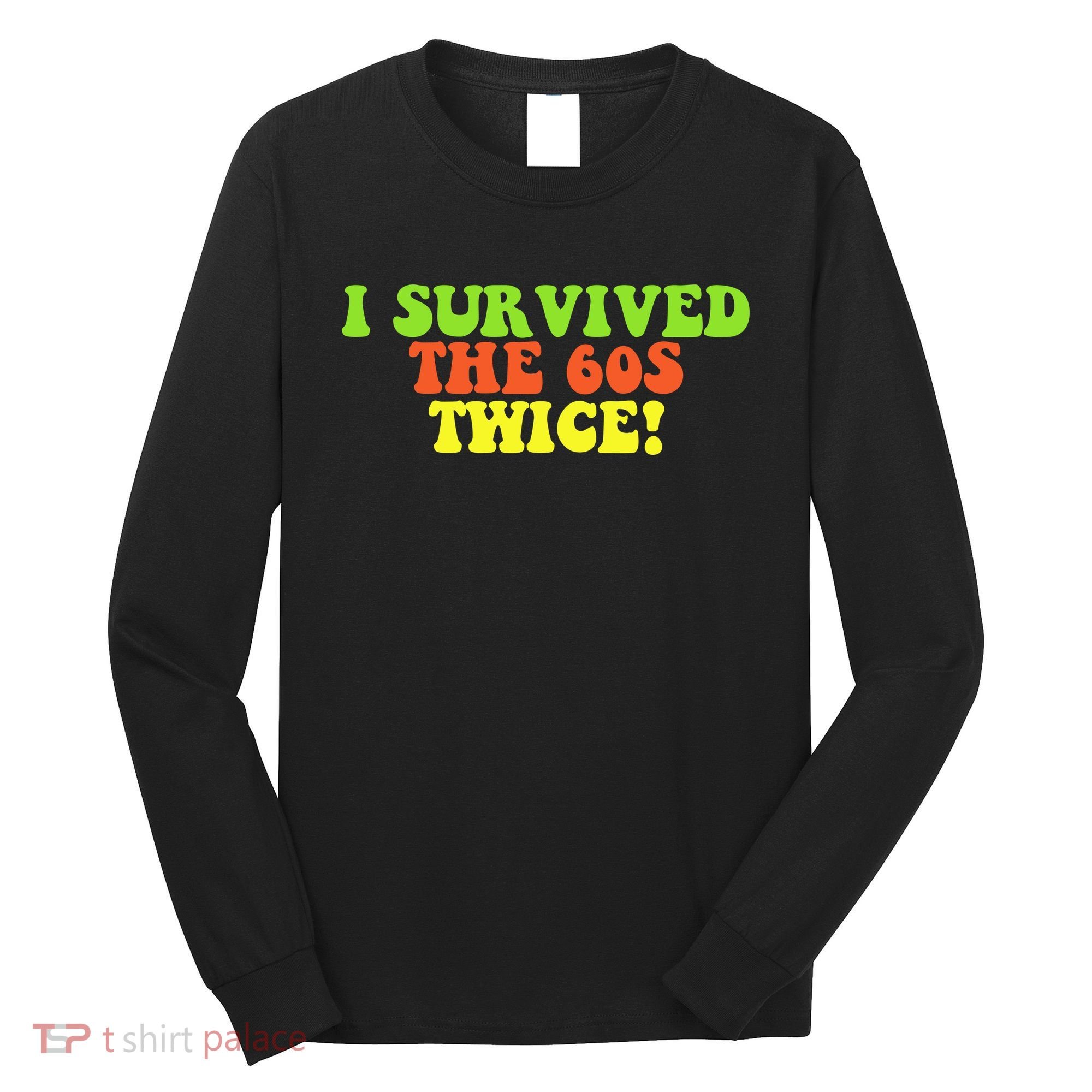 I Survived The 60s Twice Long Sleeve Shirt