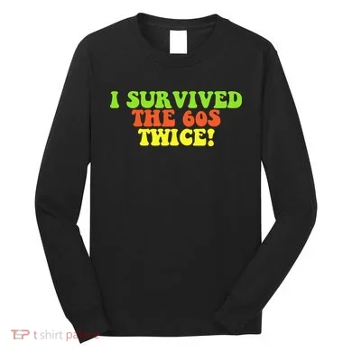 I Survived The 60s Twice Long Sleeve Shirt