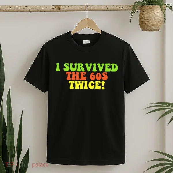 I Survived The 60s Twice T-Shirt