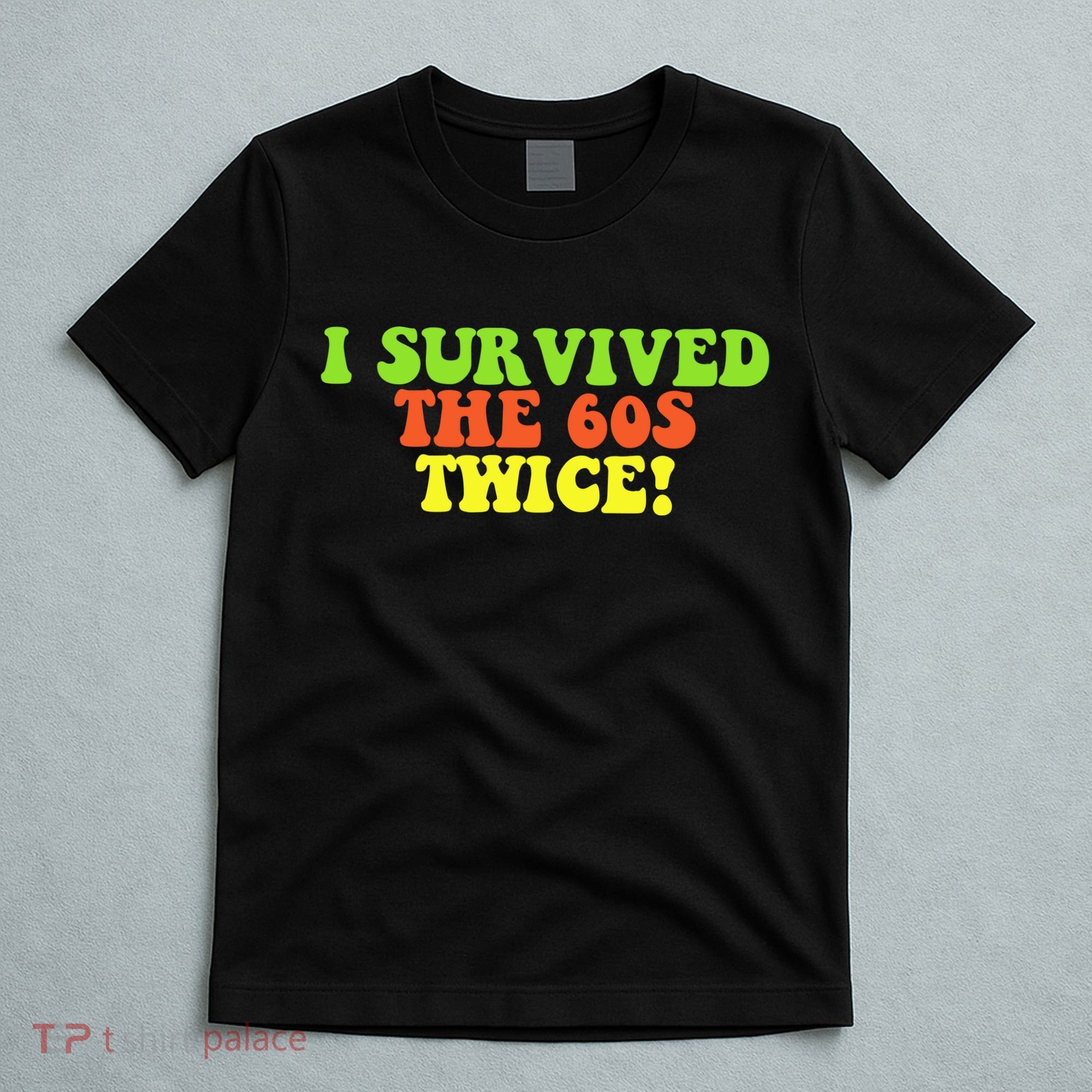 I Survived The 60s Twice T-Shirt