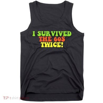 I Survived The 60s Twice Tank Top