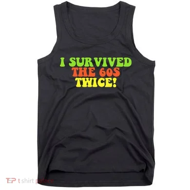 I Survived The 60s Twice Tank Top