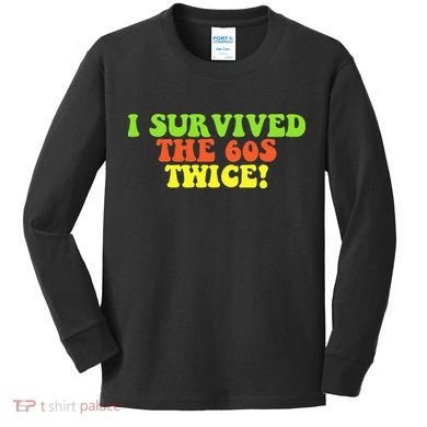 I Survived The 60s Twice Kids Long Sleeve Shirt