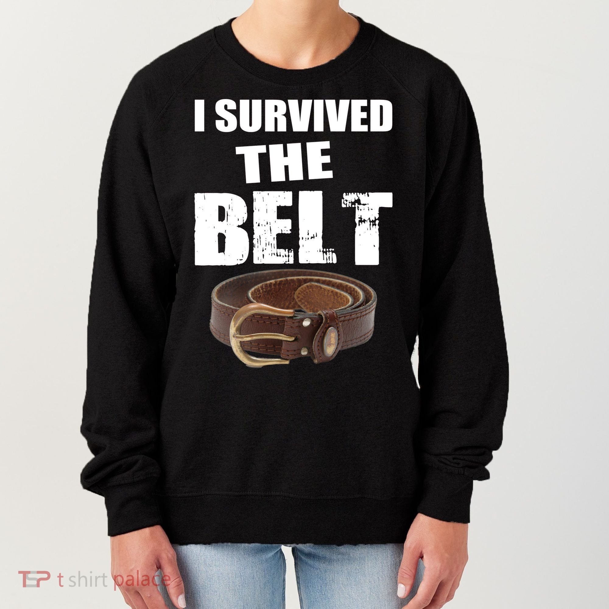 I Survived The Belt Women's Sweatshirt