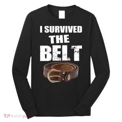 I Survived The Belt Long Sleeve Shirt