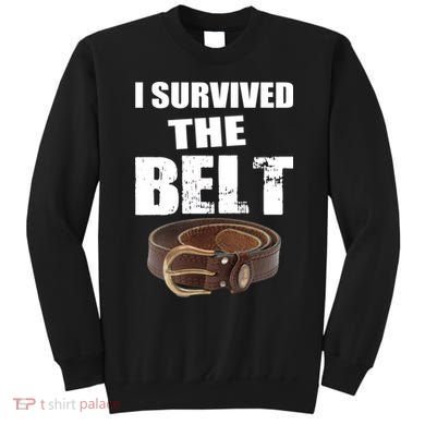 I Survived The Belt Sweatshirt
