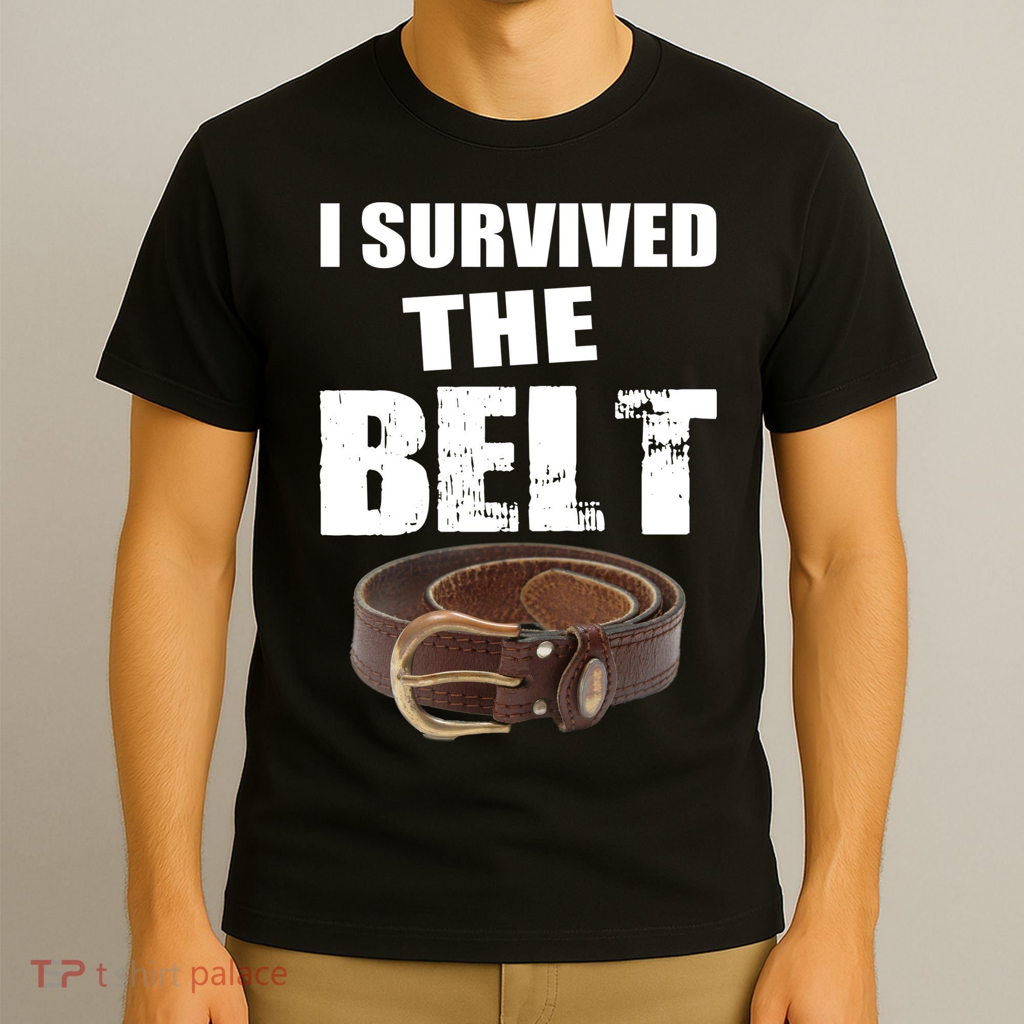 I Survived The Belt T-Shirt