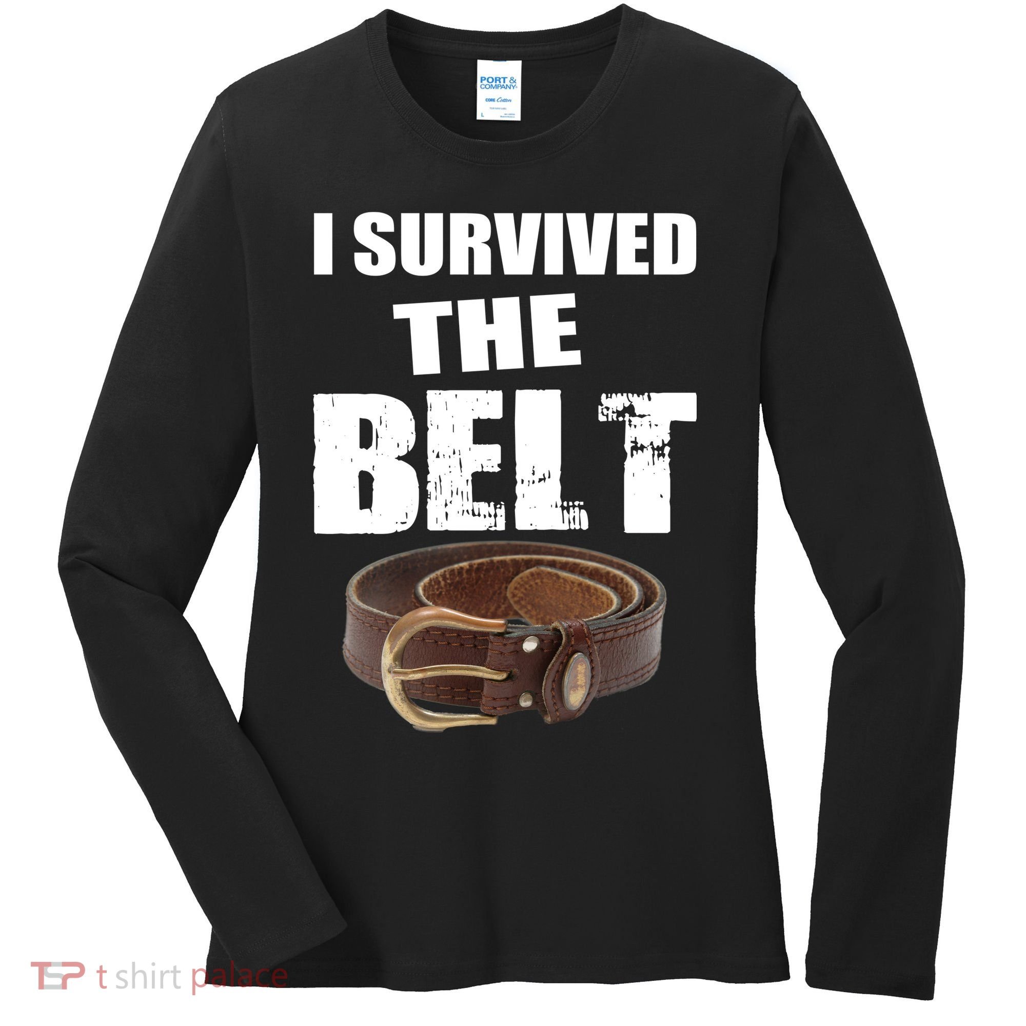 I Survived The Belt Women's Long Sleeve Shirt