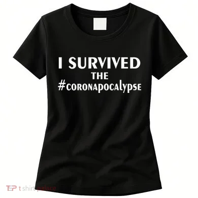 I Survived The Coronapocalypse Women's T-Shirt