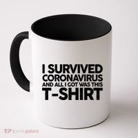 I Survived the Coronavirus and All I Got Was This Coffee Mug thumb 0