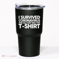 I Survived the Coronavirus and All I Got Was This Tumbler thumb 0