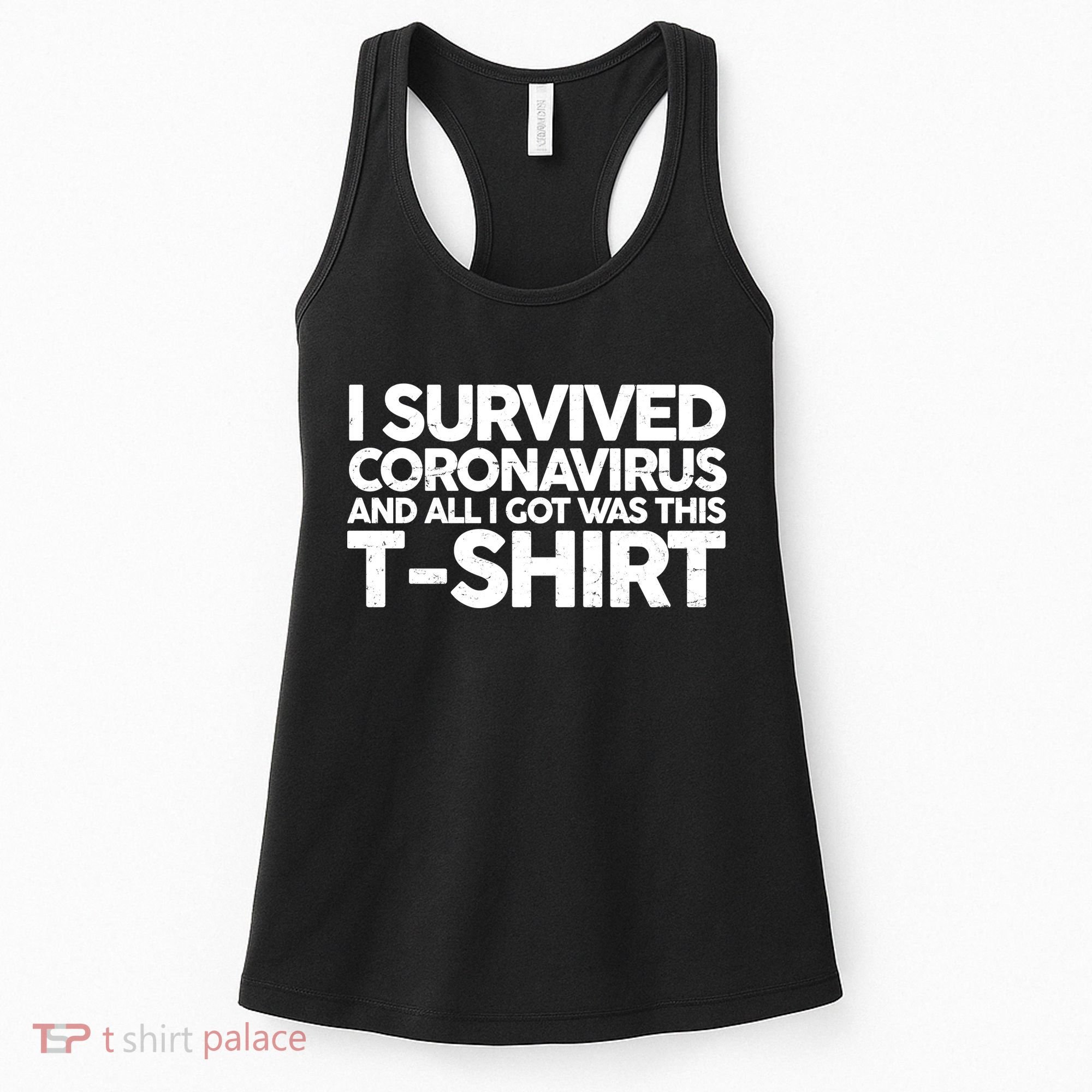I Survived the Coronavirus and All I Got Was This Women's Tank Top