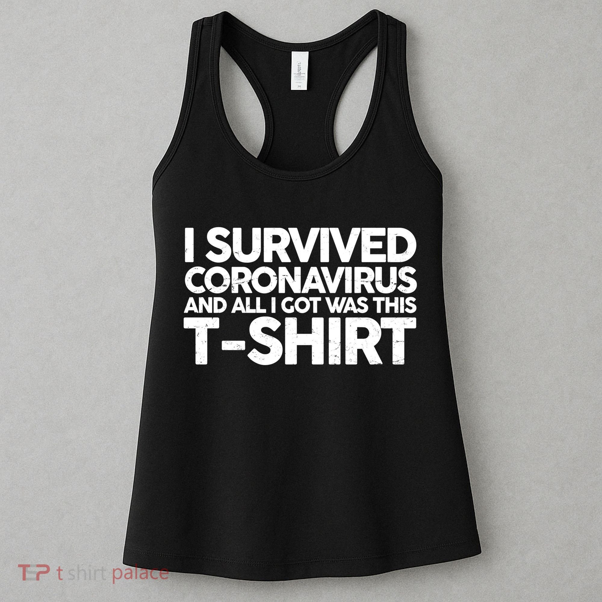 I Survived the Coronavirus and All I Got Was This Women's Tank Top
