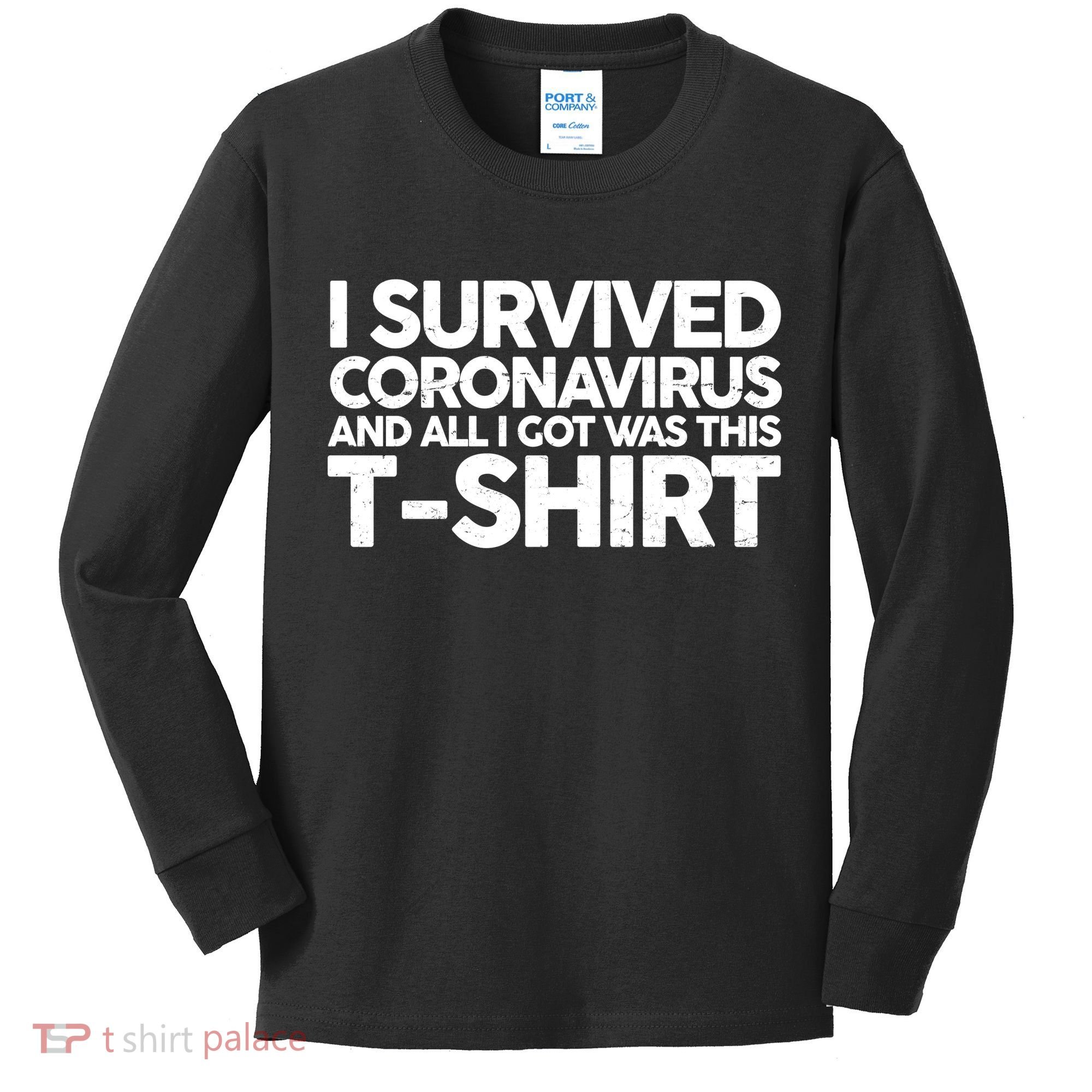 I Survived the Coronavirus and All I Got Was This Kids Long Sleeve Shirt