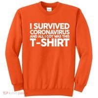 I Survived the Coronavirus and All I Got Was This Sweatshirt thumb 0