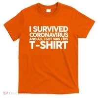 I Survived the Coronavirus and All I Got Was This T-Shirt thumb 0