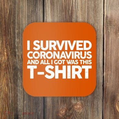 I Survived the Coronavirus and All I Got Was This Coaster