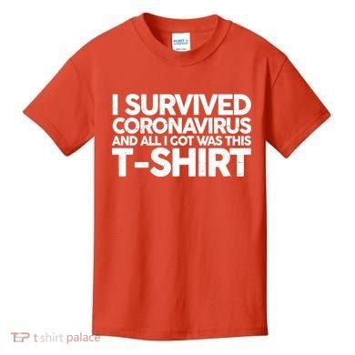 I Survived the Coronavirus and All I Got Was This Kids T-Shirt