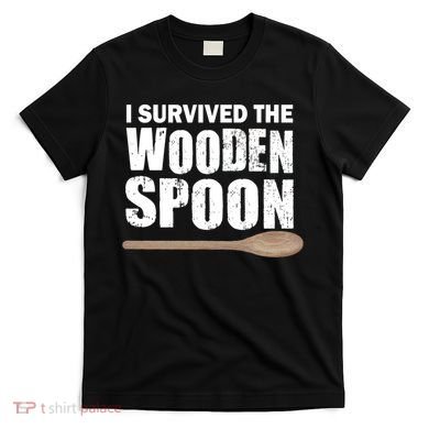 I Survived The Wooden Spoon T-Shirt