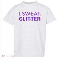I Sweat Glitter Toddler T-Shirt thumb 0