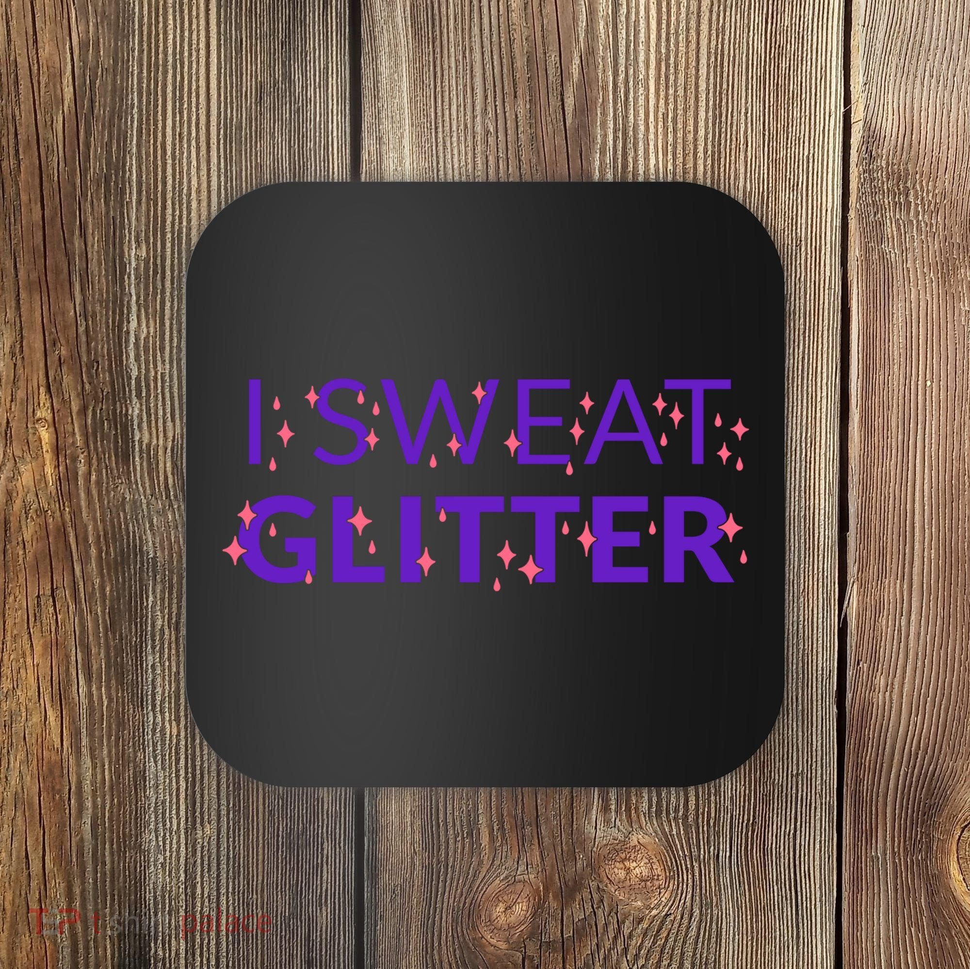 I Sweat Glitter Coaster