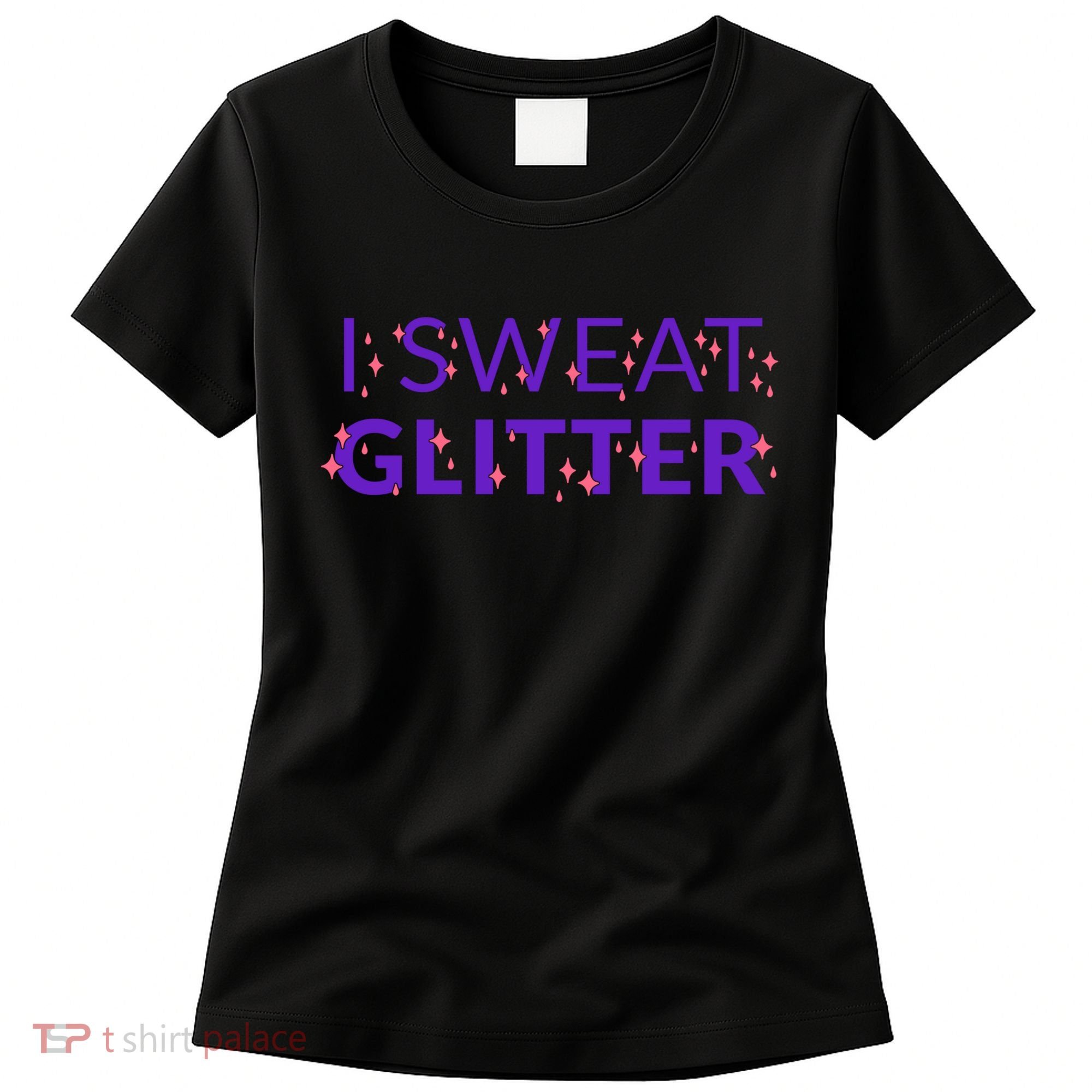 I Sweat Glitter Women's T-Shirt